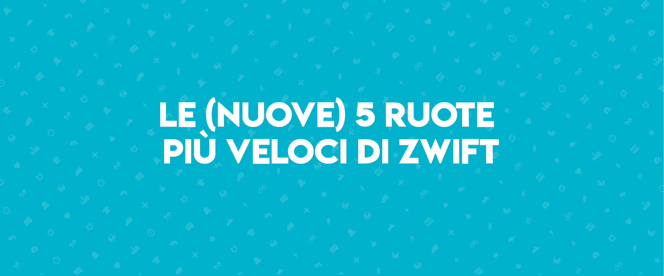 Le (nuove) 5 ruote più veloci di Zwift