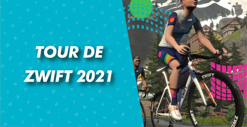 TOUR DE ZWIFT 2021